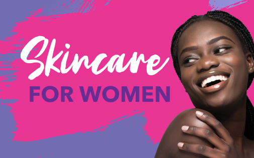 SKINCARE FOR WOMEN SKINCARE FOR WOMEN