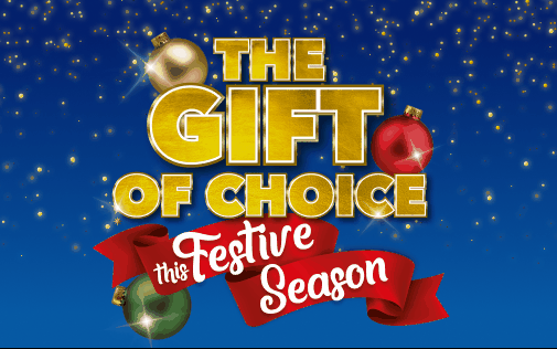 THE GIFT OF CHOICE THIS FESTIVE SEASON