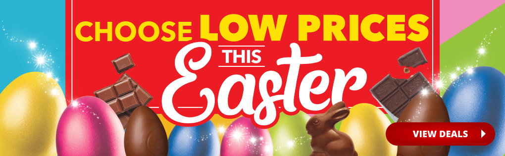 CHOOSE LOW PRICES THIS EASTER