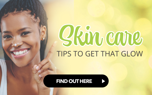 SKINCARE TIPS TO GET THAT GLOW